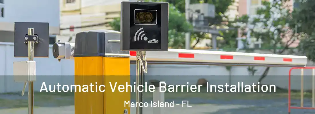 Automatic Vehicle Barrier Installation Marco Island - FL