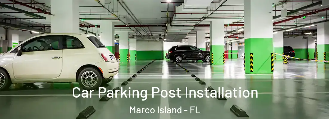 Car Parking Post Installation Marco Island - FL