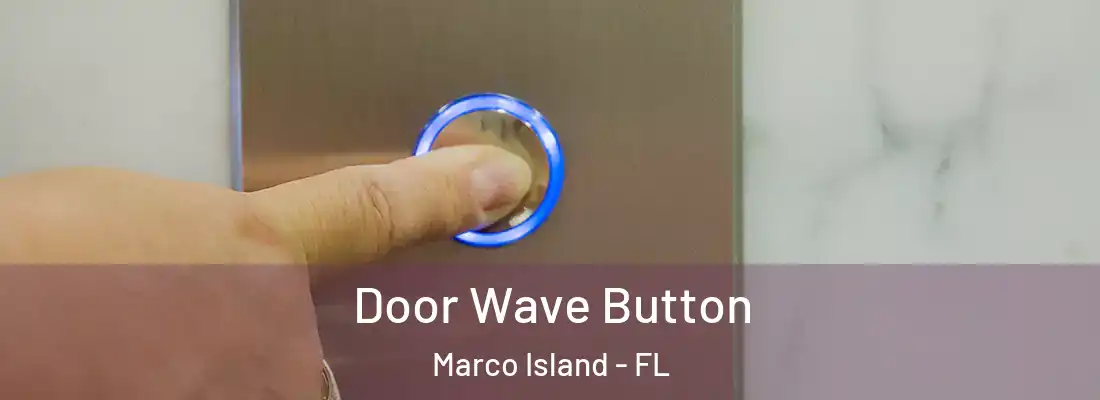 Door Wave Button Marco Island - FL