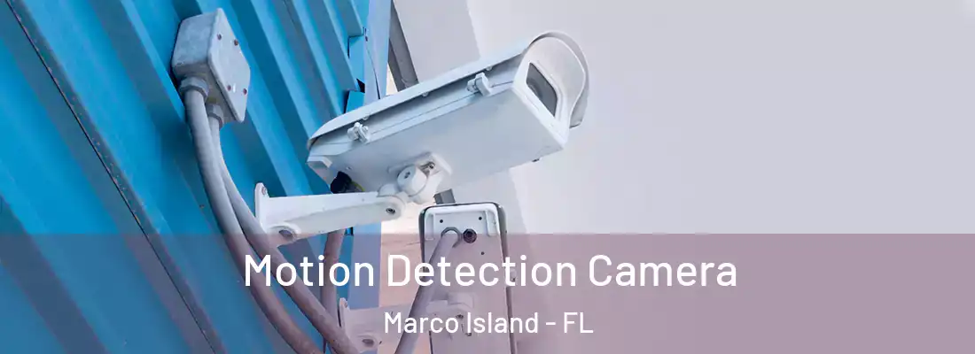 Motion Detection Camera Marco Island - FL