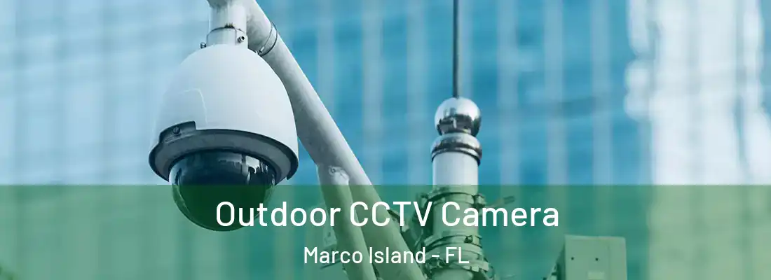 Outdoor CCTV Camera Marco Island - FL