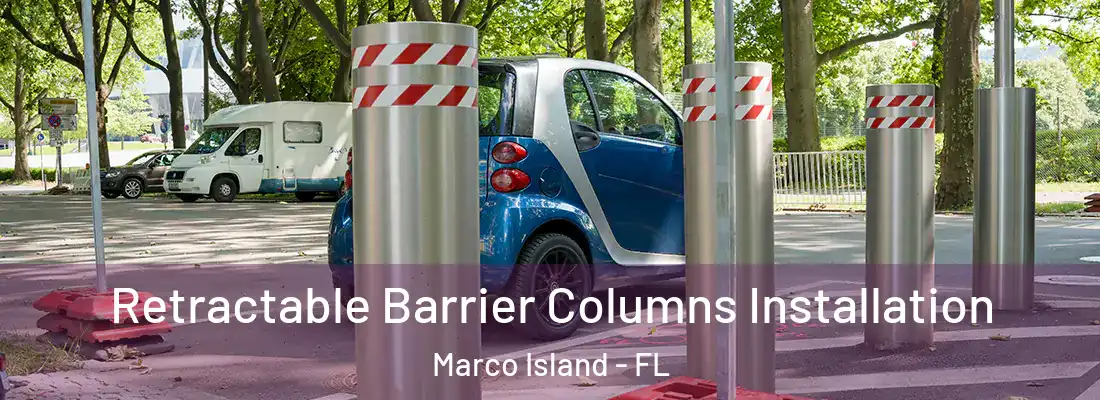 Retractable Barrier Columns Installation Marco Island - FL