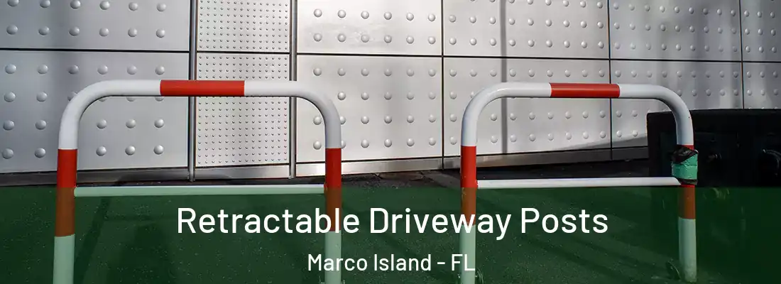 Retractable Driveway Posts Marco Island - FL