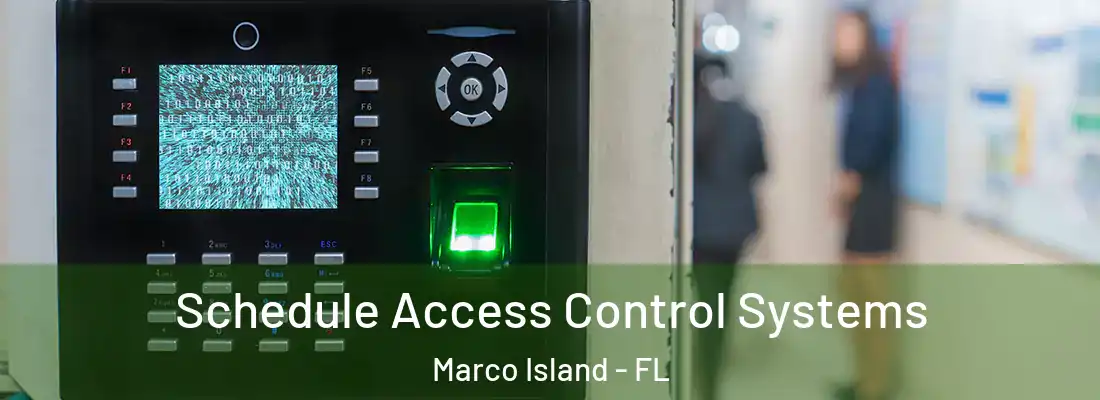 Schedule Access Control Systems Marco Island - FL
